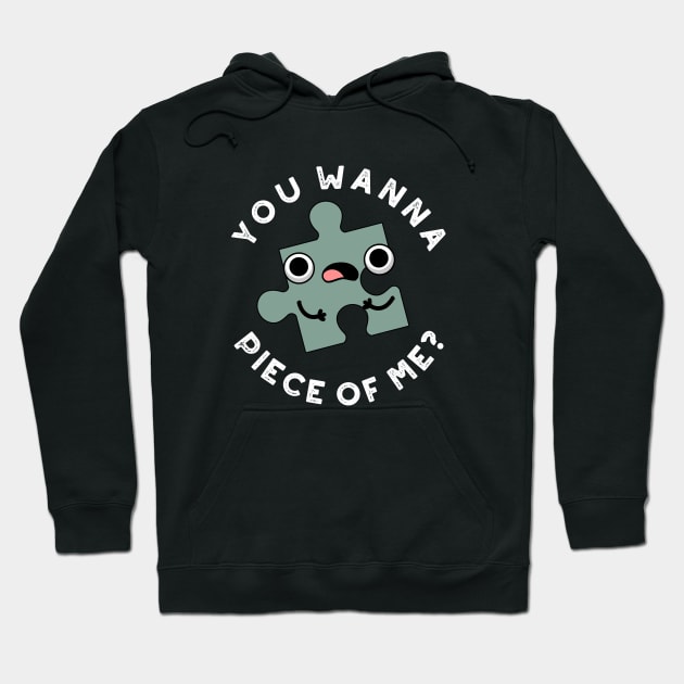 You Wanna Piece Of Me Cute Jigsaw Pun Hoodie by punnybone